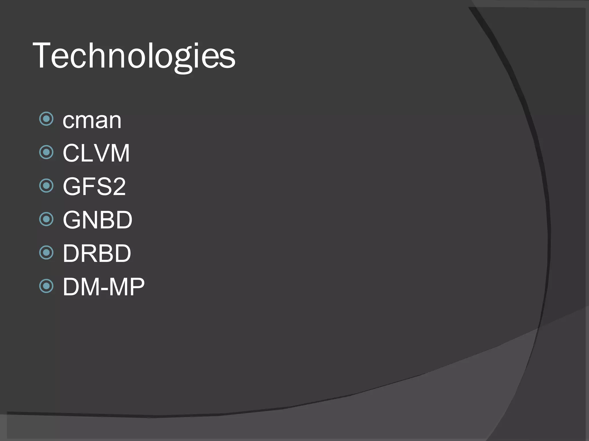 cman CLVM GFS2 GNBD DRBD DM-MP Technologies 