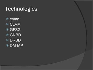 <ul><li>cman </li></ul><ul><li>CLVM </li></ul><ul><li>GFS2 </li></ul><ul><li>GNBD </li></ul><ul><li>DRBD </li></ul><ul><li...