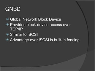 GNBD <ul><li>Global Network Block Device </li></ul><ul><li>Provides block-device access over TCP/IP  </li></ul><ul><li>Sim...