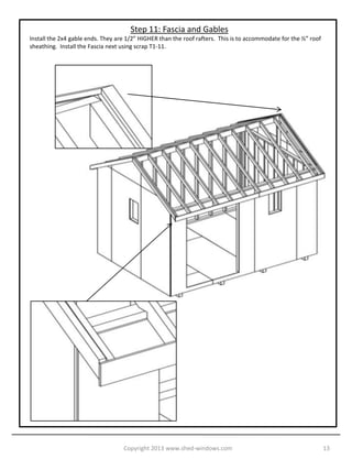 Step 10b: Collar ties
Install the three collar ties according to the diagram below.




                          Collar ties




                                        Copyright 2013 www.shed-windows.com   13
 