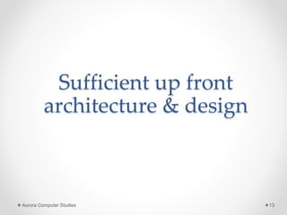 Sufficient up front
architecture & design
Aurora Computer Studies 13
 