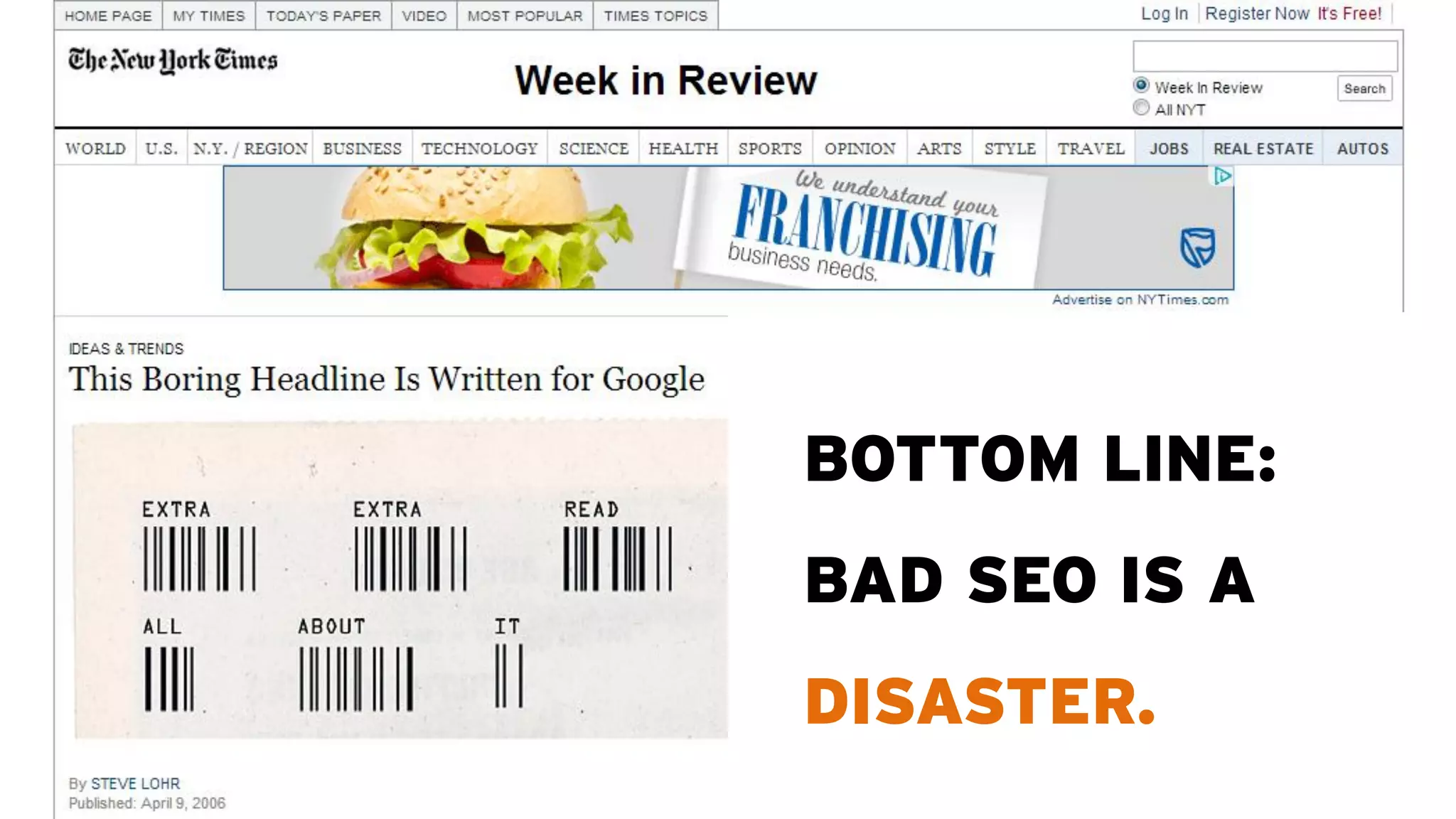 BOTTOM LINE:
BAD SEO IS A
DISASTER.
 