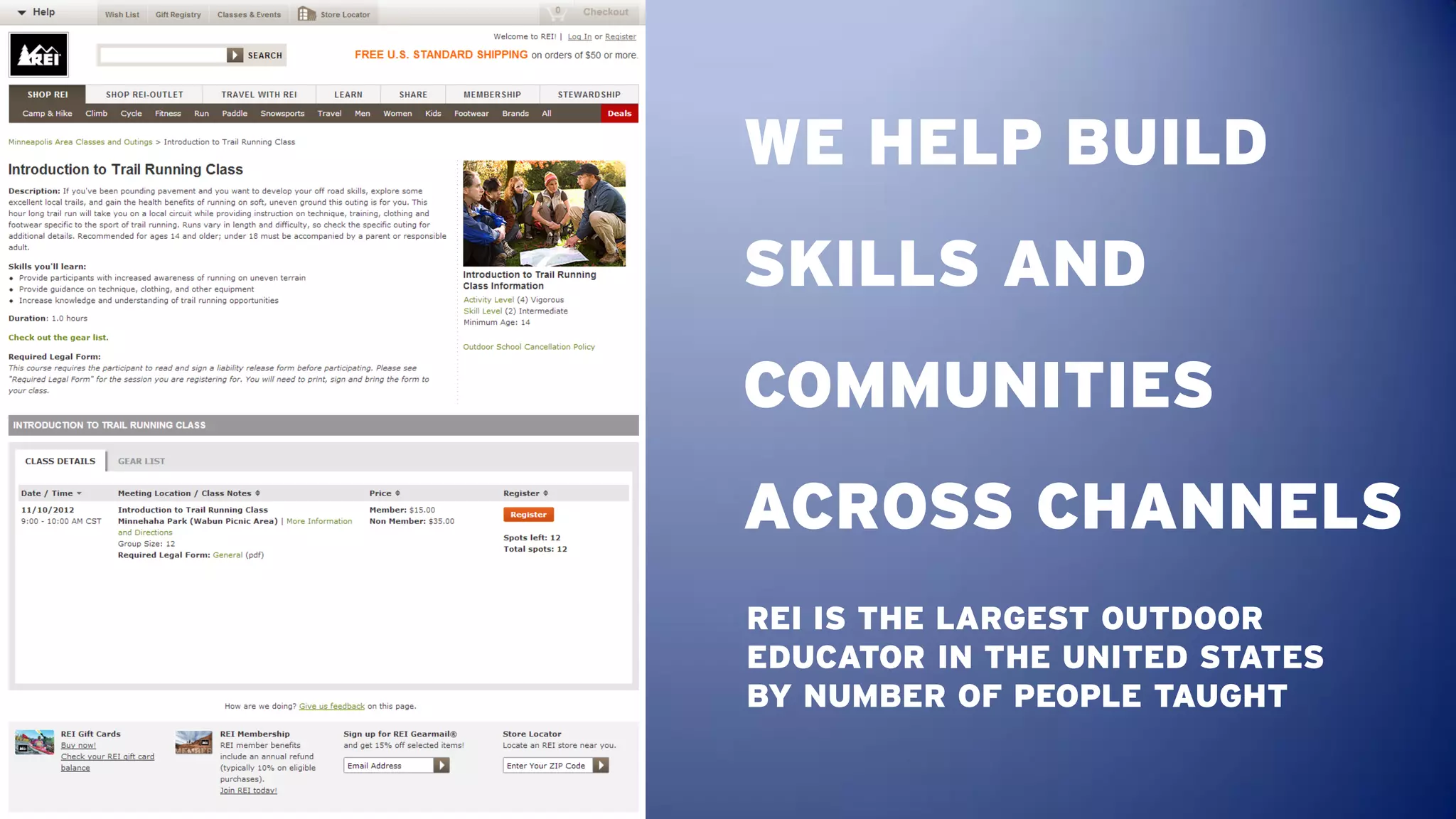WE HELP BUILD
SKILLS AND
COMMUNITIES
ACROSS CHANNELS
REI IS THE LARGEST OUTDOOR
EDUCATOR IN THE UNITED STATES
BY NUMBER OF PEOPLE TAUGHT
 