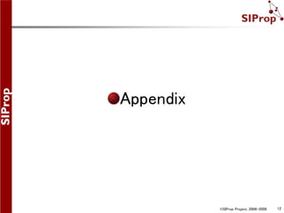 ©SIProp Project, 2006-2008 12
Appendix
 