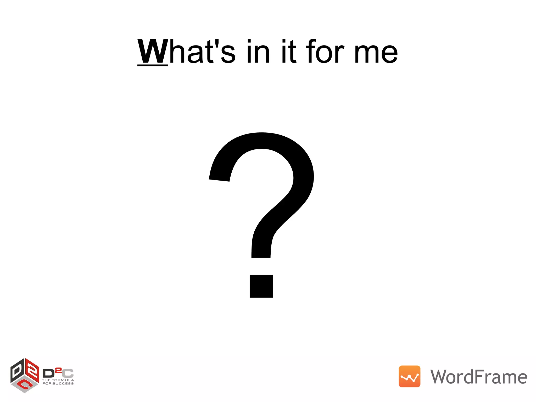 W hat's in it for me ? 