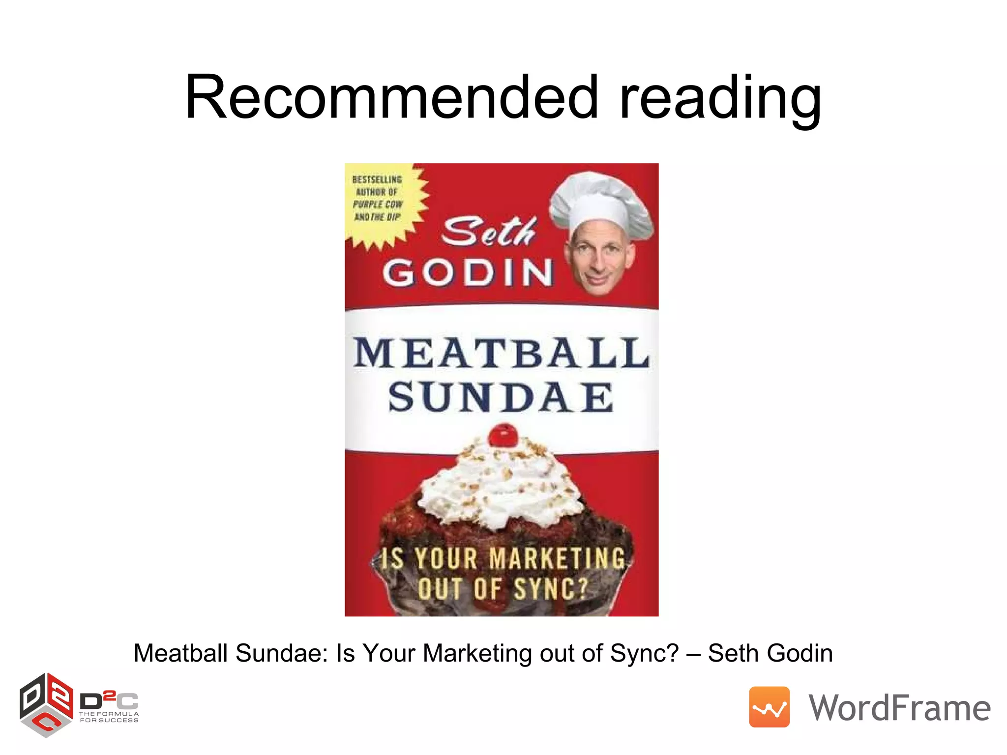 Recommended reading Meatball Sundae: Is Your Marketing out of Sync? – Seth Godin 