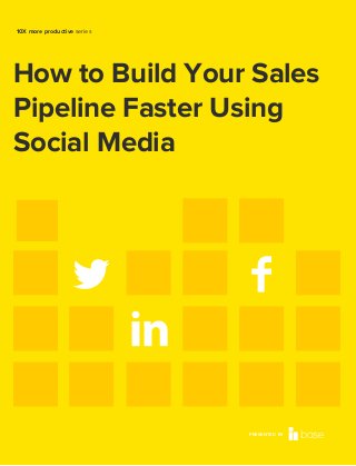 10X more productive series

How to Build Your Sales
Pipeline Faster Using
Social Media

PRESENTED BY

 