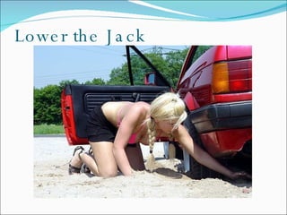 Lower the Jack 