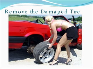 Remove the Damaged Tire 
