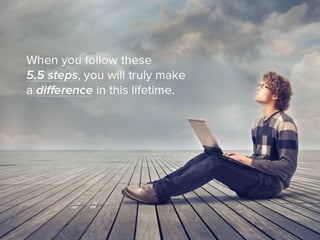 A Surprising Way to Change the World (in 5.5 Easy Steps)