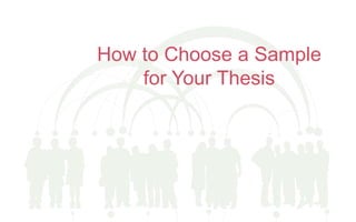 How to Choose a Sample
for Your Thesis
 