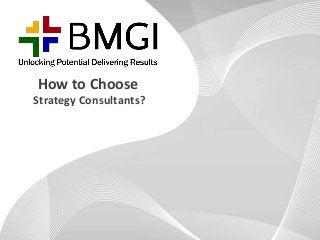 How to Choose
Strategy Consultants?
 