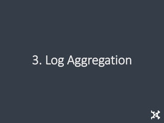 3. Log Aggregation
 