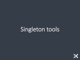 Singleton tools
 