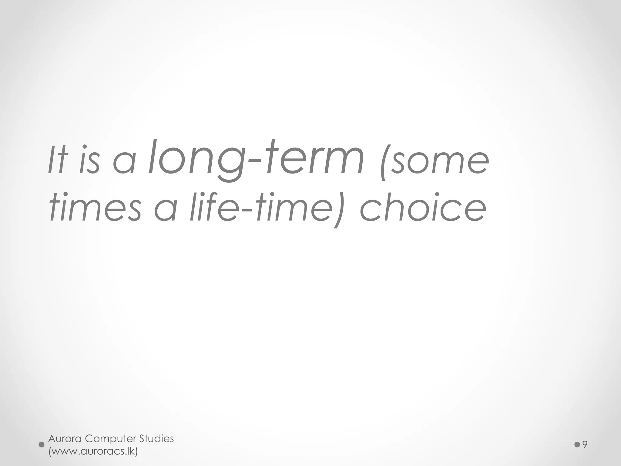 How to select your career?
Aurora Computer Studies
(www.auroracs.lk)
9
 