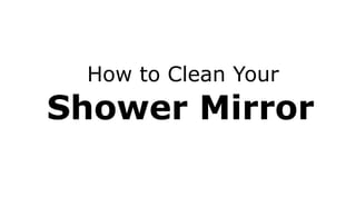 How to Clean Your Shower Mirror 