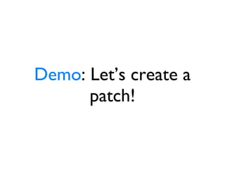 Demo : Let’s create a patch! 