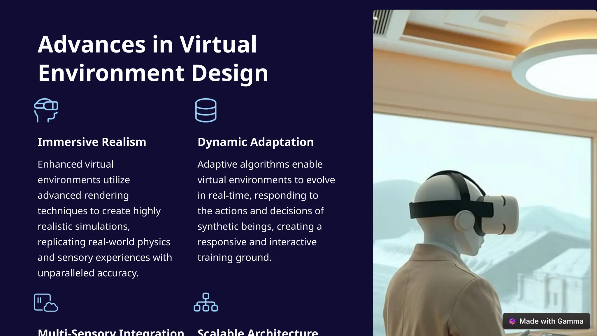 Advances in Virtual
Environment Design
Immersive Realism
Enhanced virtual
environments utilize
advanced rendering
techniques to create highly
realistic simulations,
replicating real-world physics
and sensory experiences with
unparalleled accuracy.
Dynamic Adaptation
Adaptive algorithms enable
virtual environments to evolve
in real-time, responding to
the actions and decisions of
synthetic beings, creating a
responsive and interactive
training ground.
 