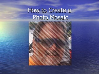 How to Create a  Photo Mosaic 