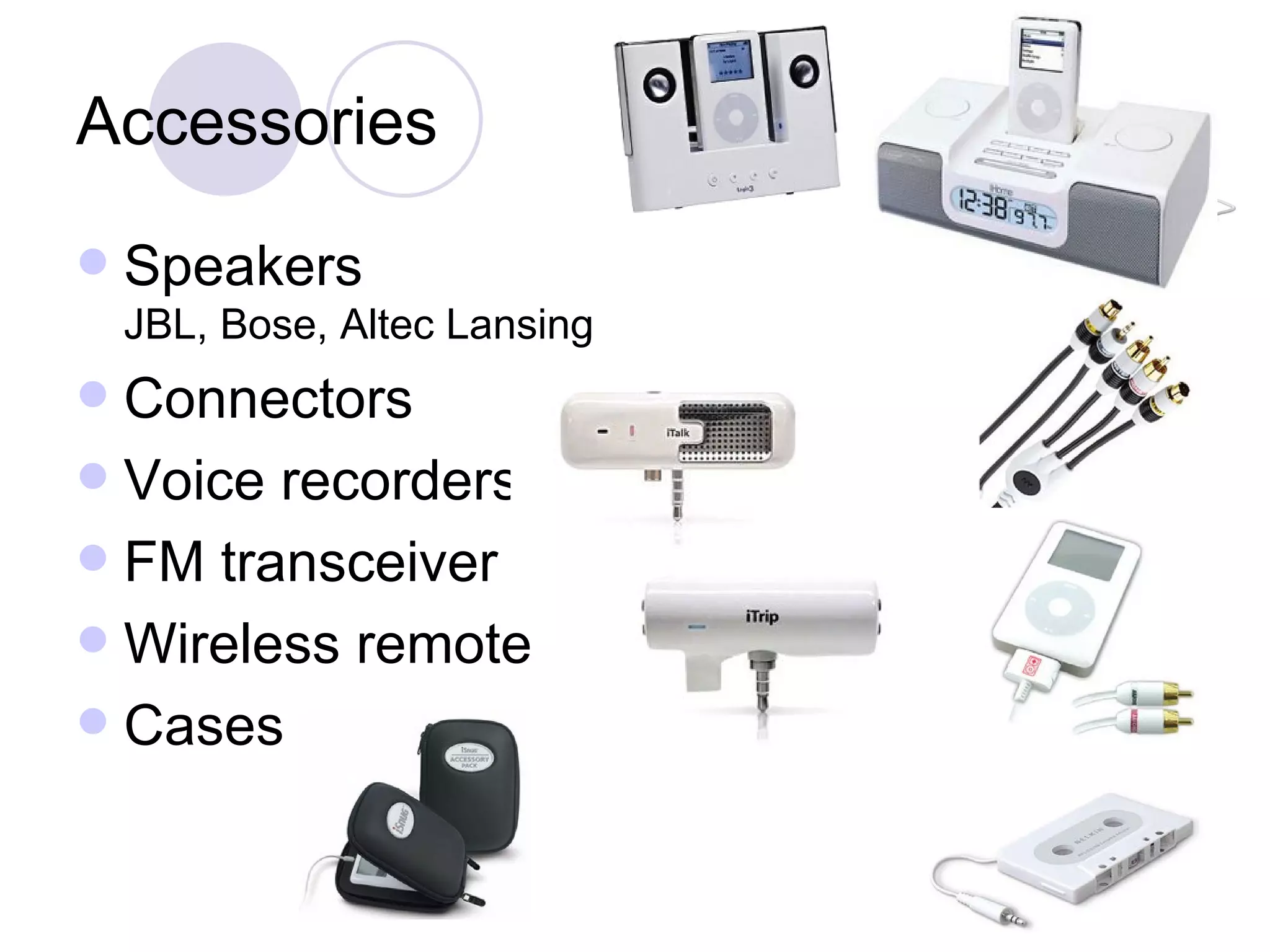 Accessories Speakers JBL, Bose, Altec Lansing Connectors Voice recorders FM transceiver  Wireless remote Cases 