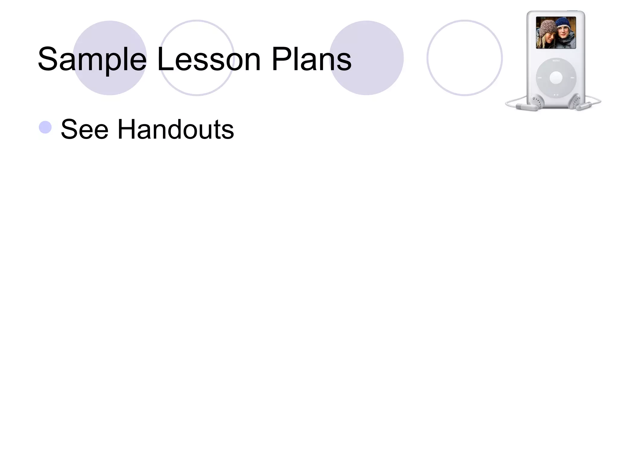 Sample Lesson Plans See Handouts 