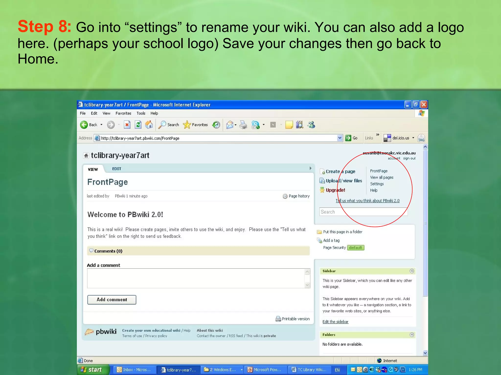 Step 8:   Go into “settings” to rename your wiki. You can also add a logo here. (perhaps your school logo) Save your changes then go back to Home. 