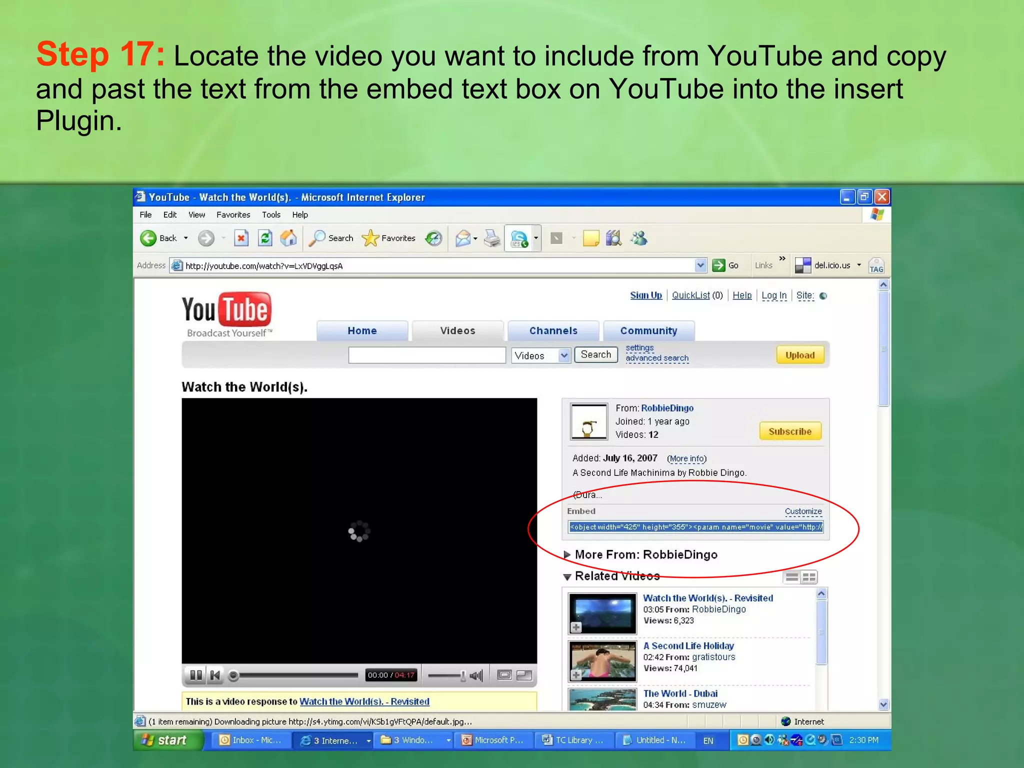 Step 17:   Locate the video you want to include from YouTube and copy and past the text from the embed text box on YouTube into the insert Plugin.  