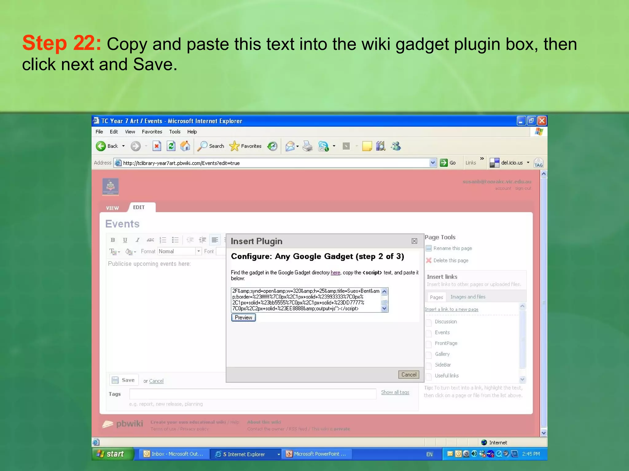 Step 22:   Copy and paste this text into the wiki gadget plugin box, then click next and Save. 