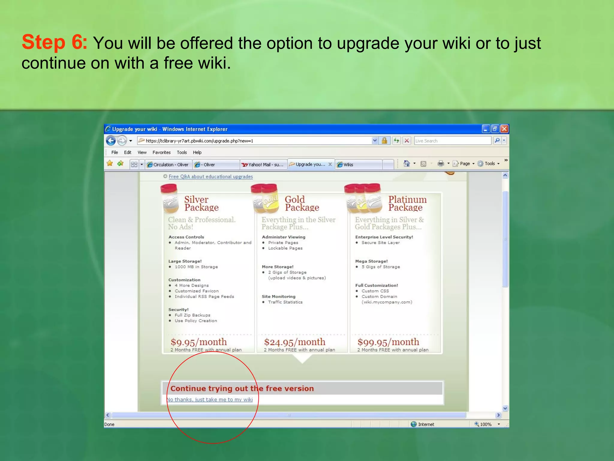 Step 6:   You will be offered the option to upgrade your wiki or to just continue on with a free wiki. 