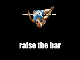 raise the bar 