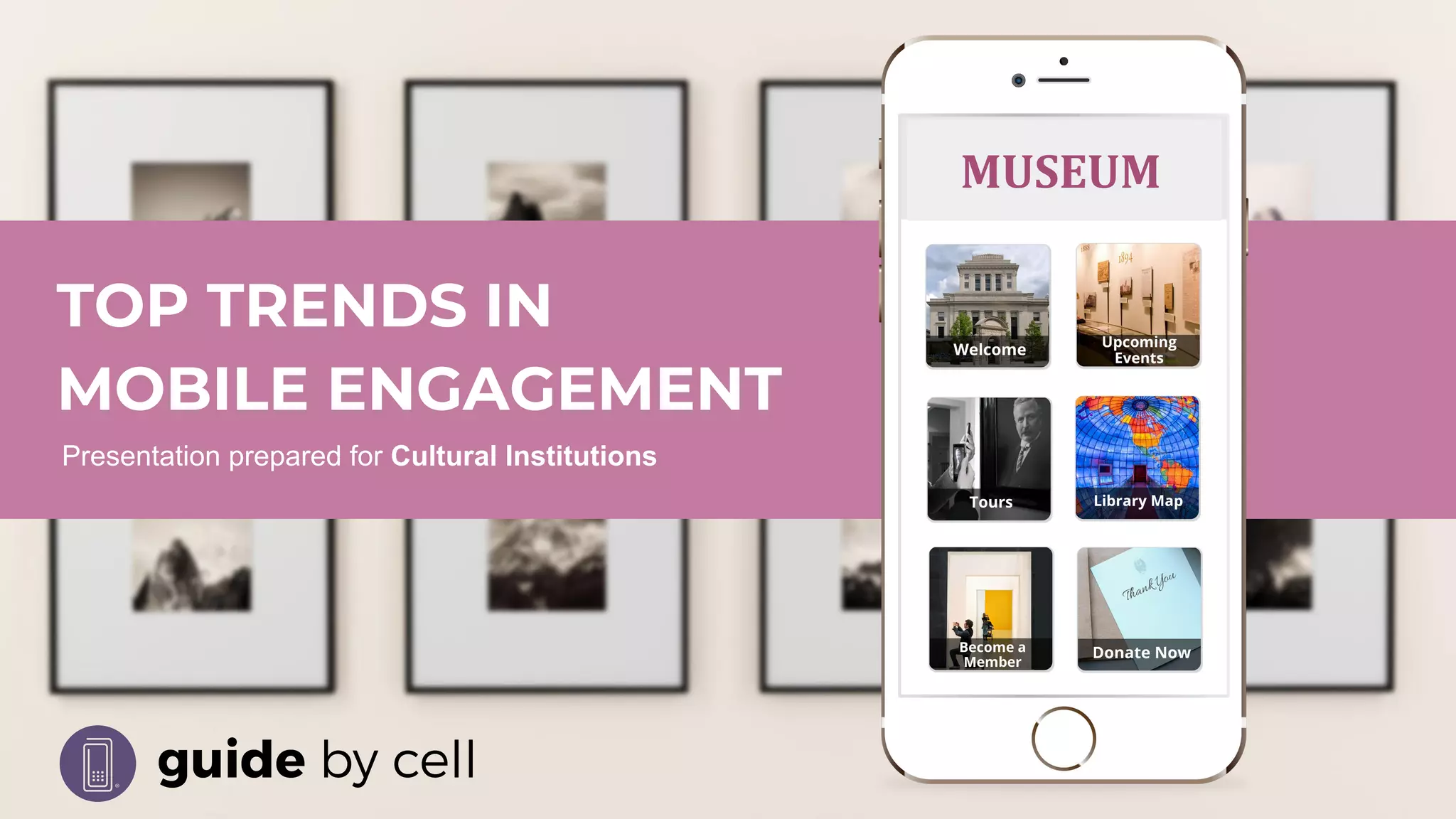 TOP TRENDS IN
MOBILE ENGAGEMENT
Presentation prepared for Cultural Institutions
MUSEUM
 