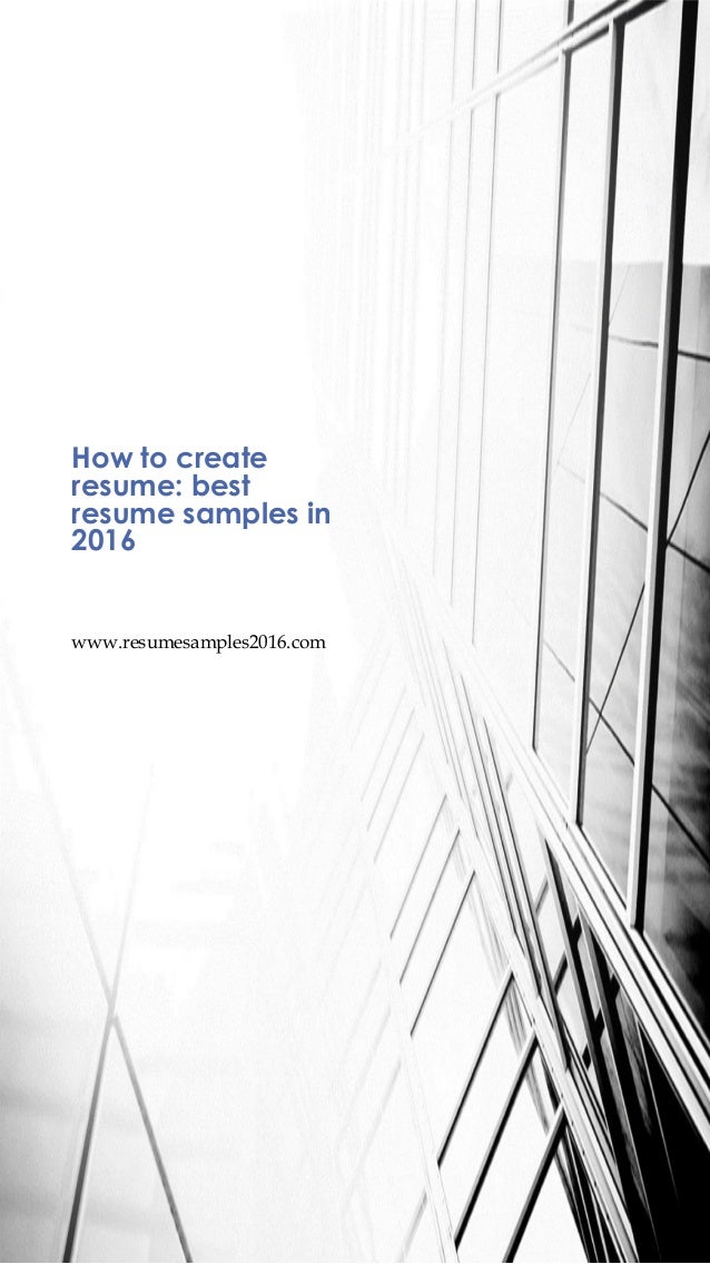 how to create resume best resume samples in 2016 how to create the best resume
