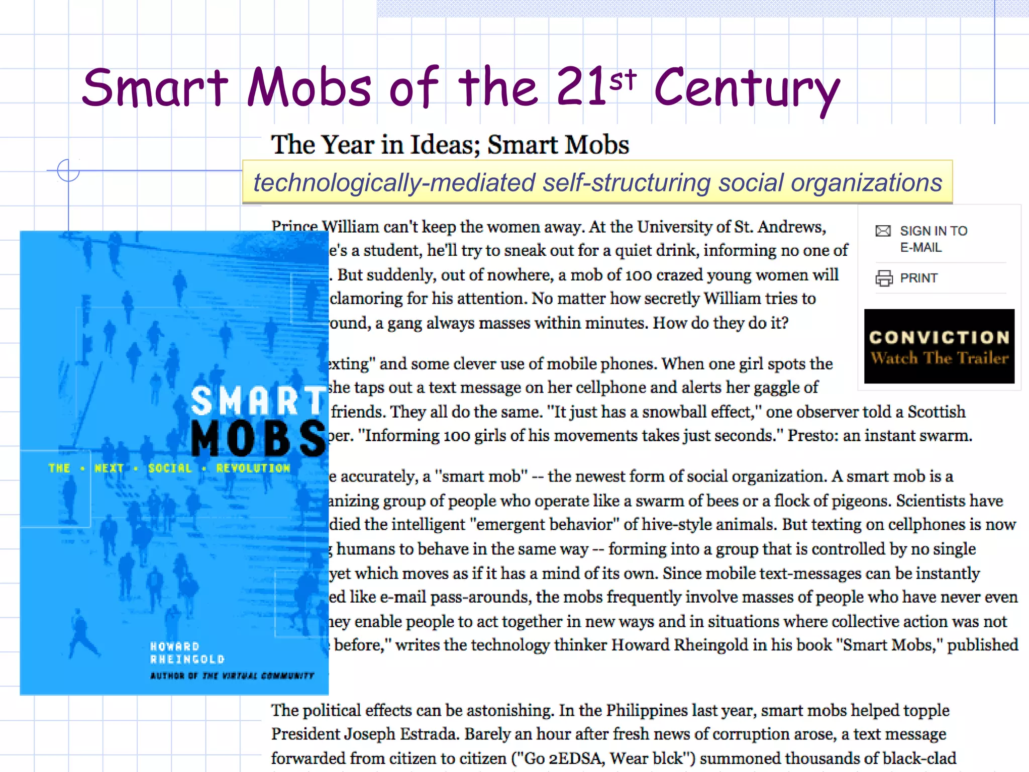 Smart Mobs of the 21st Century
      technologically-mediated self-structuring social organizations
 