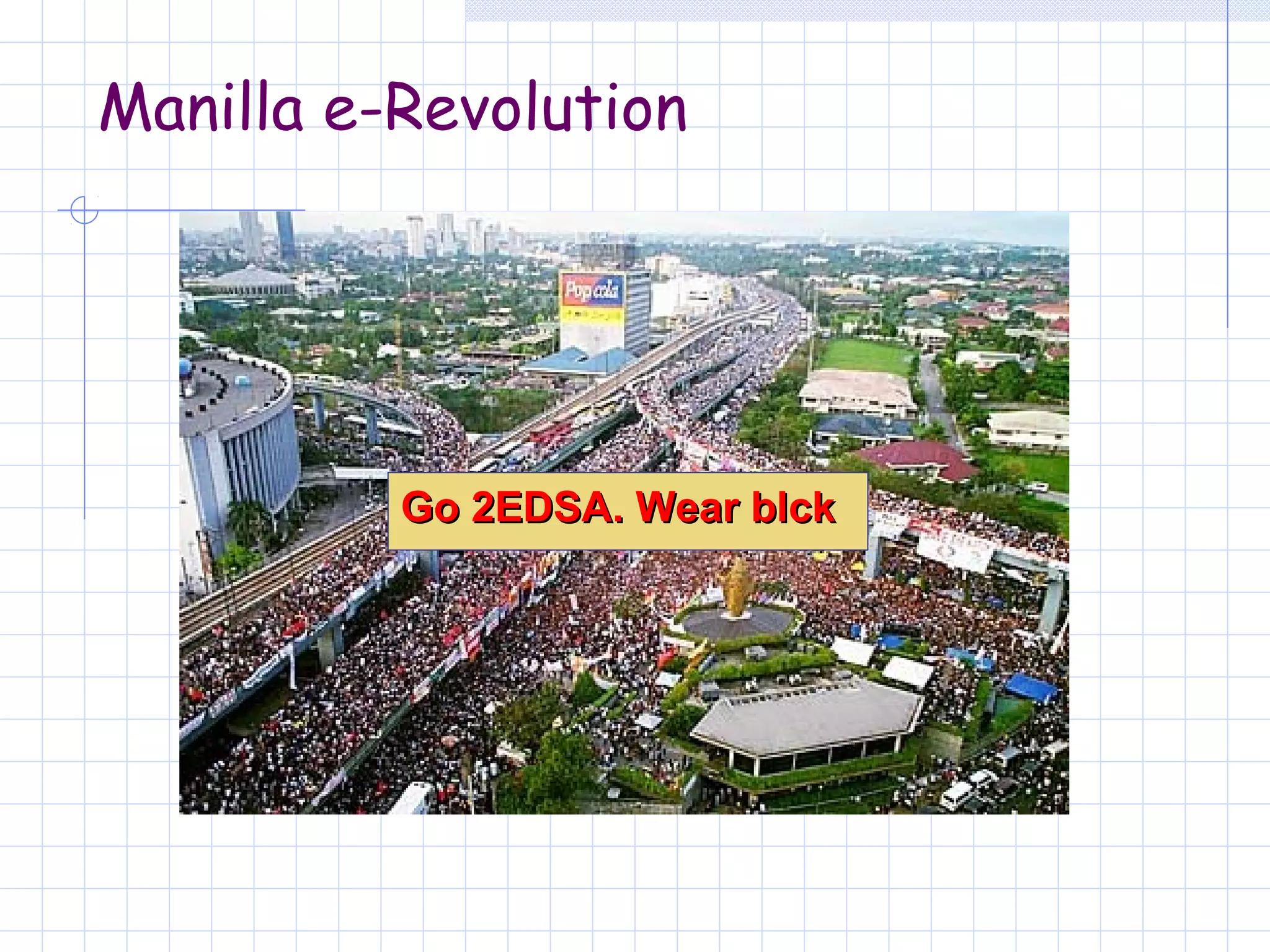 Manilla e-Revolution




          Go 2EDSA. Wear blck
 