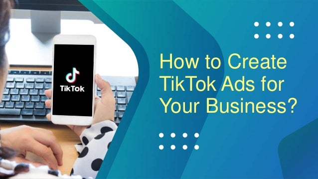 How to Create
TikTok Ads for
Your Business?
 