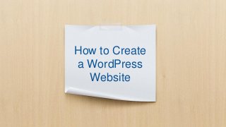 How to Create
a WordPress
Website
 