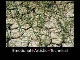 Emotional+Artistic+Technical
 