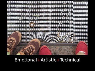 Emotional+Artistic+Technical
 