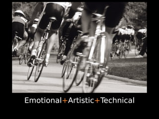 Emotional+Artistic+Technical
 