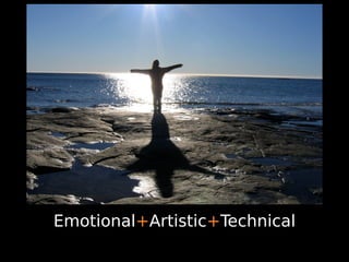 Emotional+Artistic+Technical
 