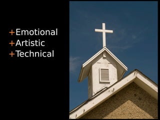 +Emotional
+Artistic
+Technical
 