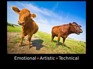 Emotional+Artistic+Technical
 