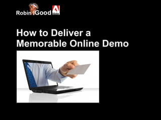 How to Deliver a  Memorable Online Demo 