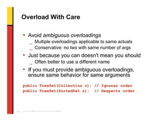 Overload With Care

     • Avoid ambiguous overloadings
             _ Multiple overloadings applicable to same actuals
  ...