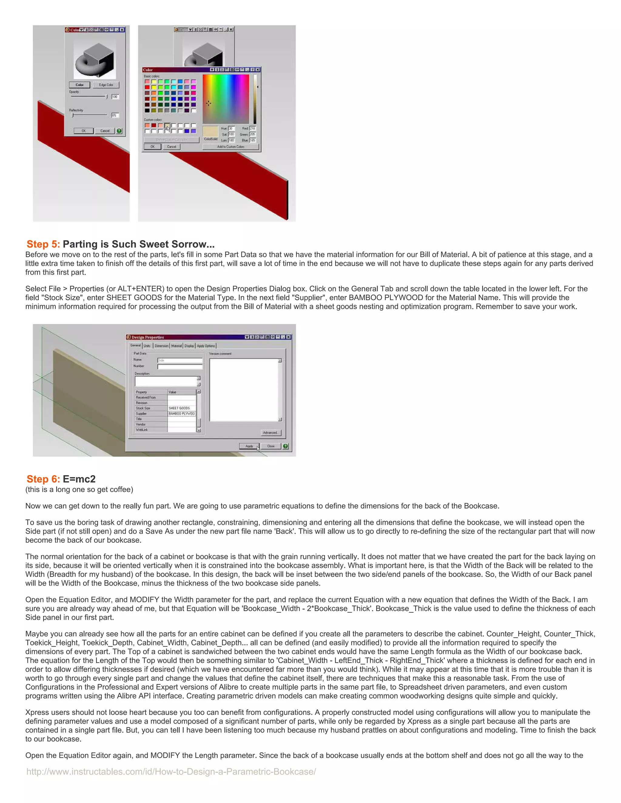 Step 5: Parting is Such Sweet Sorrow...
Before we move on to the rest of the parts, let's fill in some Part Data so that we have the material information for our Bill of Material. A bit of patience at this stage, and a
little extra time taken to finish off the details of this first part, will save a lot of time in the end because we will not have to duplicate these steps again for any parts derived
from this first part.

Select File > Properties (or ALT+ENTER) to open the Design Properties Dialog box. Click on the General Tab and scroll down the table located in the lower left. For the
field "Stock Size", enter SHEET GOODS for the Material Type. In the next field "Supplier", enter BAMBOO PLYWOOD for the Material Name. This will provide the
minimum information required for processing the output from the Bill of Material with a sheet goods nesting and optimization program. Remember to save your work.




Step 6: E=mc2
(this is a long one so get coffee)

Now we can get down to the really fun part. We are going to use parametric equations to define the dimensions for the back of the Bookcase.

To save us the boring task of drawing another rectangle, constraining, dimensioning and entering all the dimensions that define the bookcase, we will instead open the
Side part (if not still open) and do a Save As under the new part file name 'Back'. This will allow us to go directly to re-defining the size of the rectangular part that will now
become the back of our bookcase.

The normal orientation for the back of a cabinet or bookcase is that with the grain running vertically. It does not matter that we have created the part for the back laying on
its side, because it will be oriented vertically when it is constrained into the bookcase assembly. What is important here, is that the Width of the Back will be related to the
Width (Breadth for my husband) of the bookcase. In this design, the back will be inset between the two side/end panels of the bookcase. So, the Width of our Back panel
will be the Width of the Bookcase, minus the thickness of the two bookcase side panels.

Open the Equation Editor, and MODIFY the Width parameter for the part, and replace the current Equation with a new equation that defines the Width of the Back. I am
sure you are already way ahead of me, but that Equation will be 'Bookcase_Width - 2*Bookcase_Thick'. Bookcase_Thick is the value used to define the thickness of each
Side panel in our first part.

Maybe you can already see how all the parts for an entire cabinet can be defined if you create all the parameters to describe the cabinet. Counter_Height, Counter_Thick,
Toekick_Height, Toekick_Depth, Cabinet_Width, Cabinet_Depth... all can be defined (and easily modified) to provide all the information required to specify the
dimensions of every part. The Top of a cabinet is sandwiched between the two cabinet ends would have the same Length formula as the Width of our bookcase back.
The equation for the Length of the Top would then be something similar to 'Cabinet_Width - LeftEnd_Thick - RightEnd_Thick' where a thickness is defined for each end in
order to allow differing thicknesses if desired (which we have encountered far more than you would think). While it may appear at this time that it is more trouble than it is
worth to go through every single part and change the values that define the cabinet itself, there are techniques that make this a reasonable task. From the use of
Configurations in the Professional and Expert versions of Alibre to create multiple parts in the same part file, to Spreadsheet driven parameters, and even custom
programs written using the Alibre API interface. Creating parametric driven models can make creating common woodworking designs quite simple and quickly.

Xpress users should not loose heart because you too can benefit from configurations. A properly constructed model using configurations will allow you to manipulate the
defining parameter values and use a model composed of a significant number of parts, while only be regarded by Xpress as a single part because all the parts are
contained in a single part file. But, you can tell I have been listening too much because my husband prattles on about configurations and modeling. Time to finish the back
to our bookcase.

Open the Equation Editor again, and MODIFY the Length parameter. Since the back of a bookcase usually ends at the bottom shelf and does not go all the way to the

http://www.instructables.com/id/How-to-Design-a-Parametric-Bookcase/
 