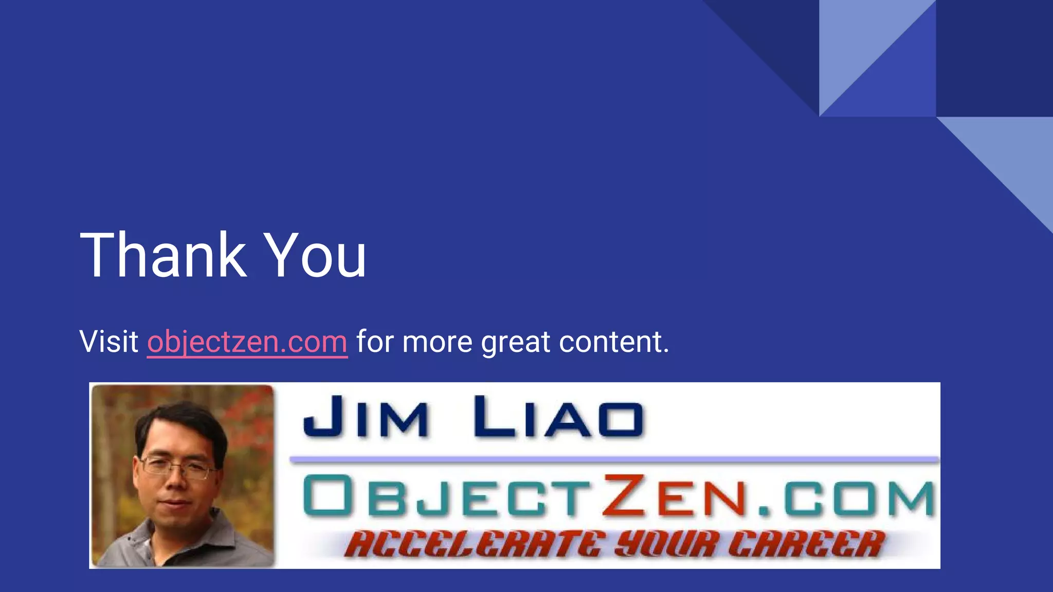 Thank You
Visit objectzen.com for more great content.
 