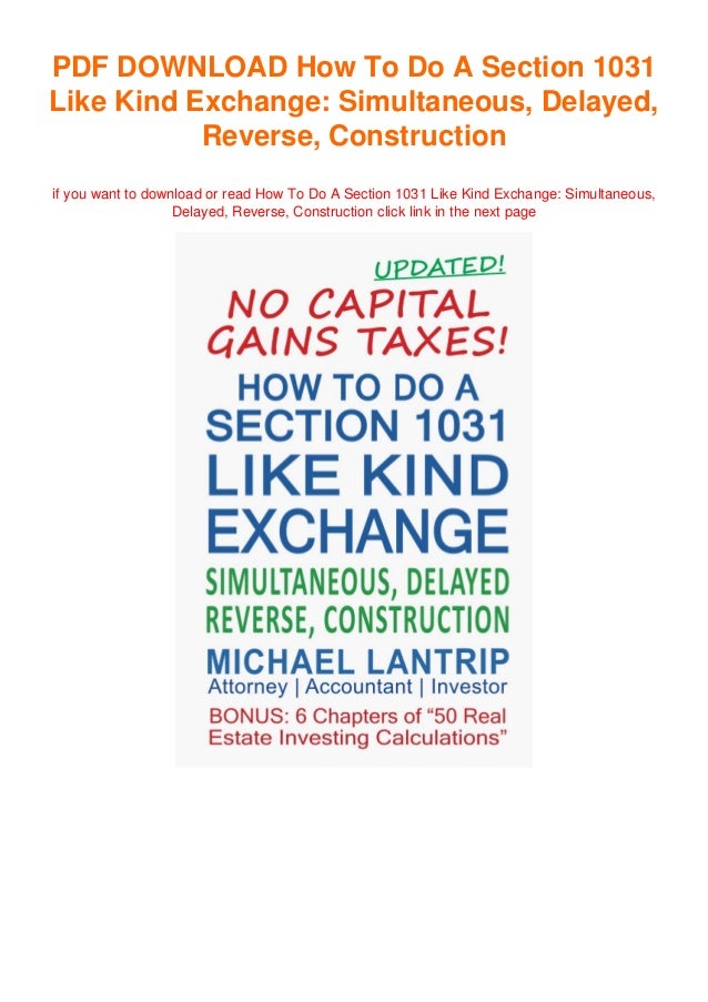 How To Do A Section 1031 Like Kind Exchange Simultaneous, Delayed