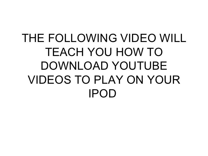 How To Download Youtube Videos To Your Ipod How To Download Youtube Videos To Your Ipod