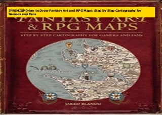 [PREMIUM]How to Draw Fantasy Art and RPG Maps: Step by Step Cartography for
Gamers and Fans
 