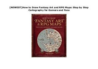 [NEWEST]How to Draw Fantasy Art and RPG Maps: Step by Step
Cartography for Gamers and Fans
KWH
 